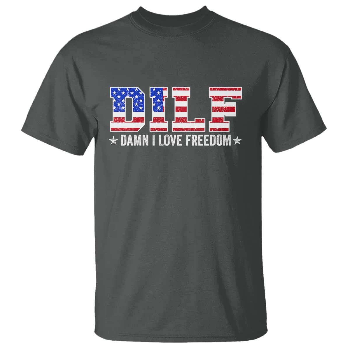 Funny Patriotic 4th Of July T Shirt DILF Damn I Love Freedom American Flag TS10 Dark Heather Print Your Wear