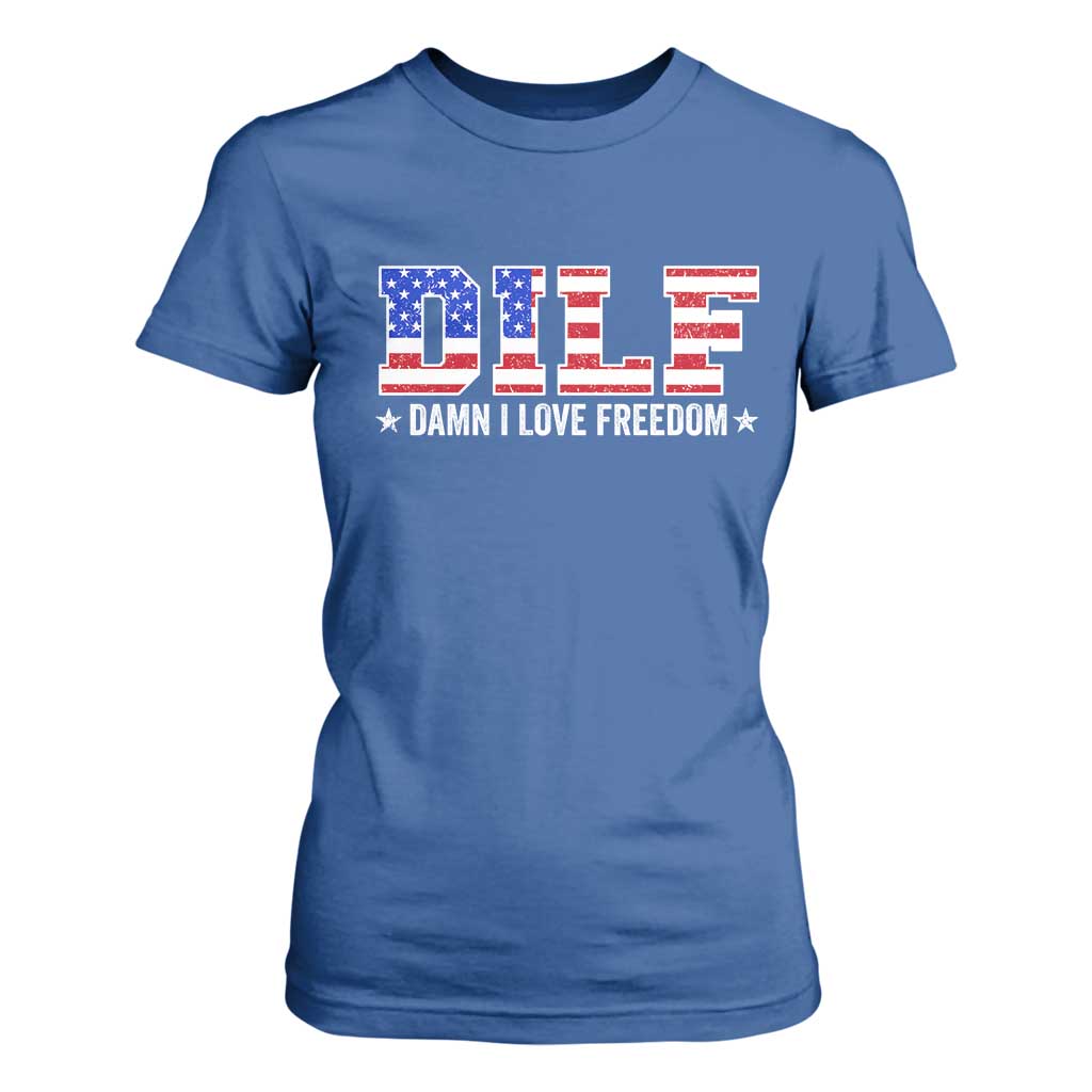 Funny Patriotic 4th Of July T Shirt For Women DILF Damn I Love Freedom American Flag TS10 Royal Blue Print Your Wear