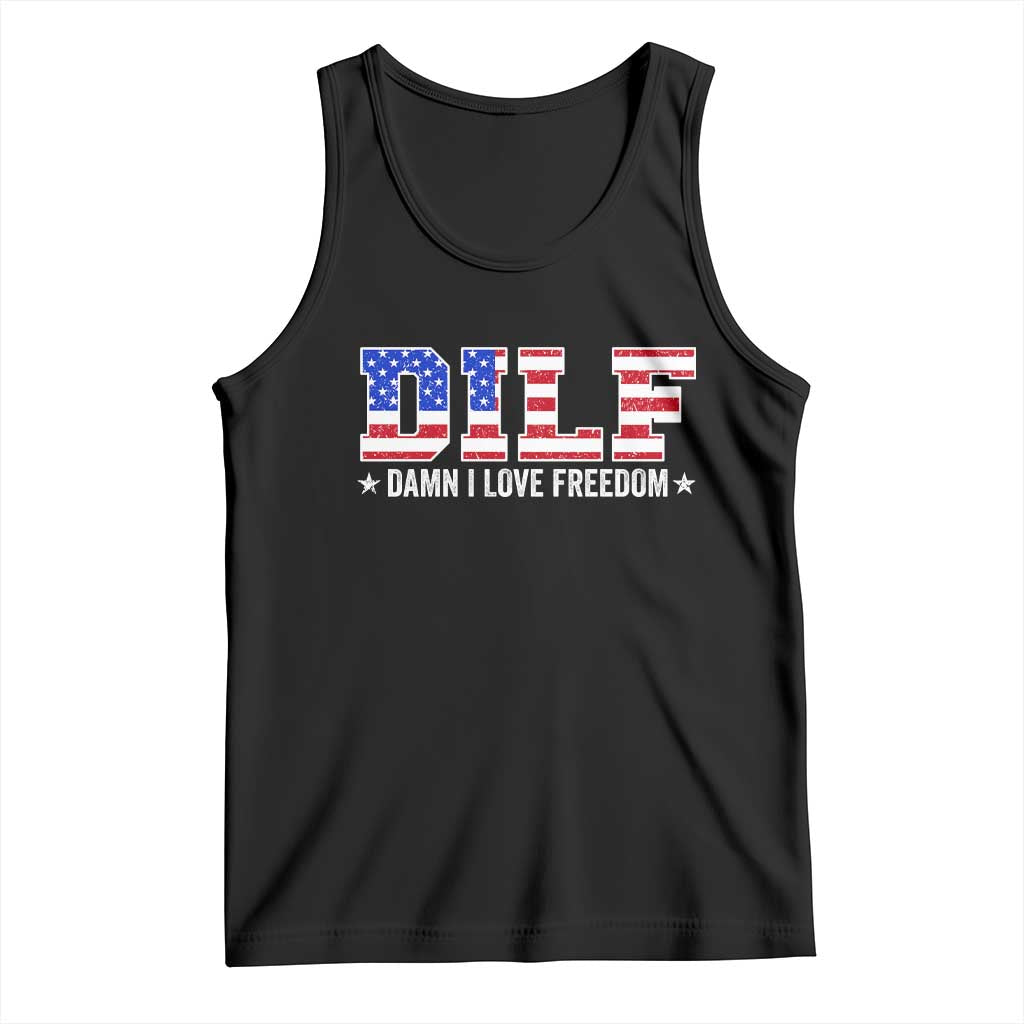 Funny Patriotic 4th Of July Tank Top DILF Damn I Love Freedom American Flag TS10 Black Print Your Wear