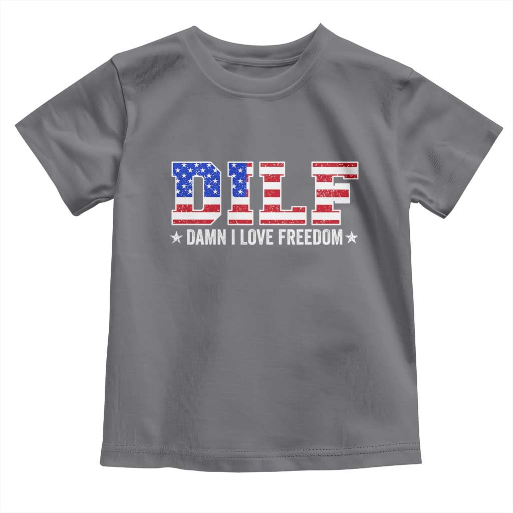 Funny Patriotic 4th Of July Toddler T Shirt DILF Damn I Love Freedom American Flag TS10 Charcoal Print Your Wear