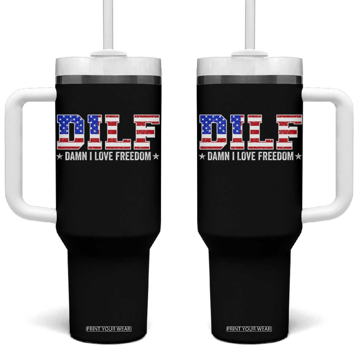 Funny Patriotic 4th Of July Tumbler With Handle DILF Damn I Love Freedom American Flag TS10 One Size: 40 oz Black Print Your Wear