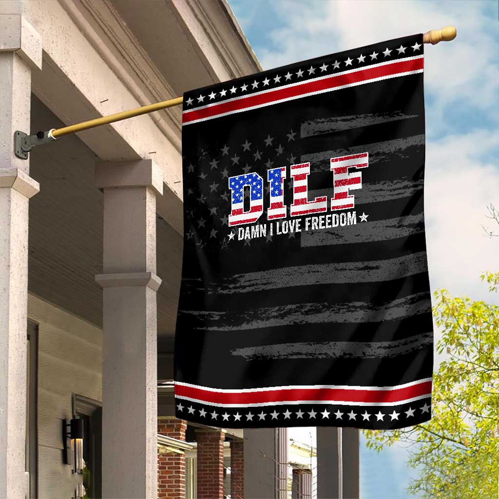 Funny Patriotic 4th Of July Garden Flag DILF Damn I Love Freedom American Flag TS10 Distressed Black Red Print Your Wear