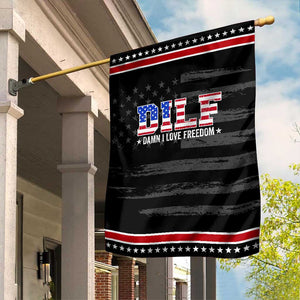 Funny Patriotic 4th Of July Garden Flag DILF Damn I Love Freedom American Flag TS10 Distressed Black Red Print Your Wear