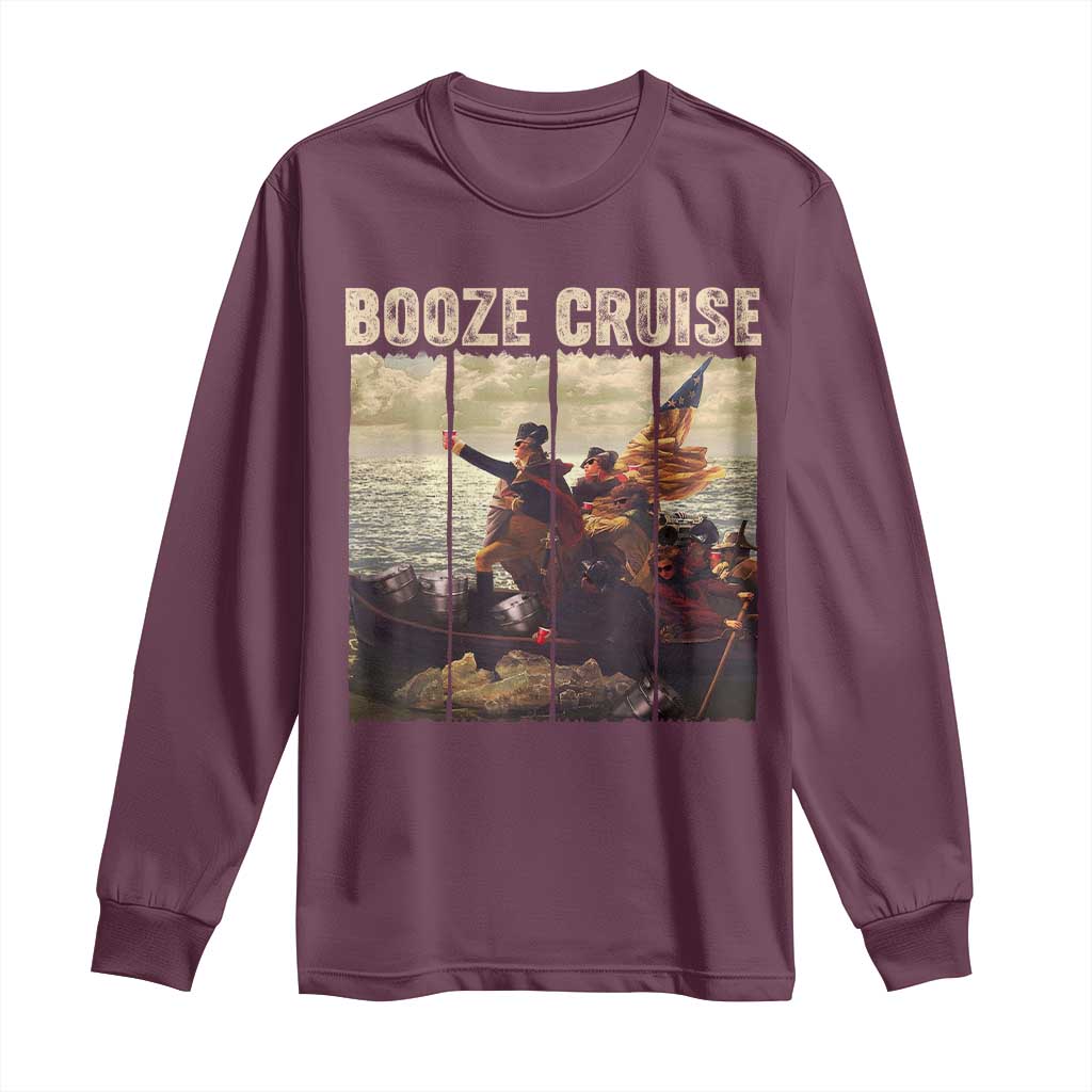 Funny 4th of July Long Sleeve Shirt Political Party Booze Cruise Founding Father TS10 Maroon Print Your Wear