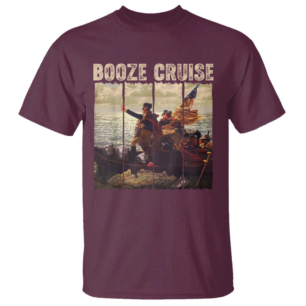 Funny 4th of July T Shirt Political Party Booze Cruise Founding Father TS10 Maroon Print Your Wear