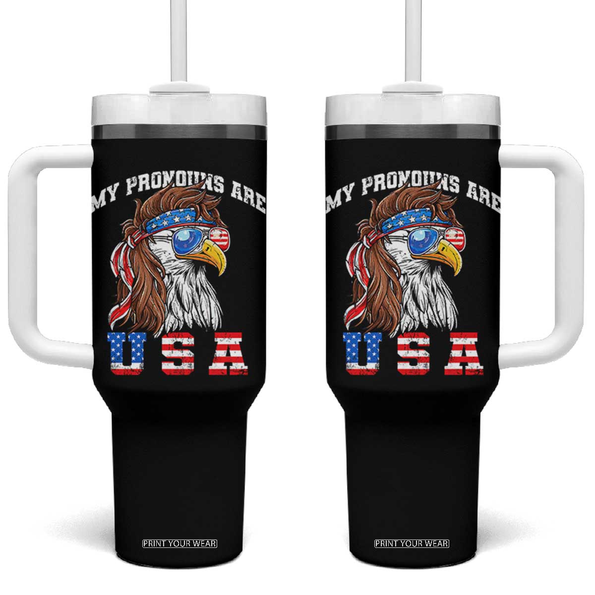 Funny 4th of July Tumbler With Handle My Pronouns Are USA Eagle American TS10 One Size: 40 oz Black Print Your Wear