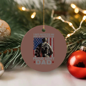 Proud Army Dad Ceramic Ornament I Once Protected Him Now He Protects Me TS10 1pc Mocha Print Your Wear
