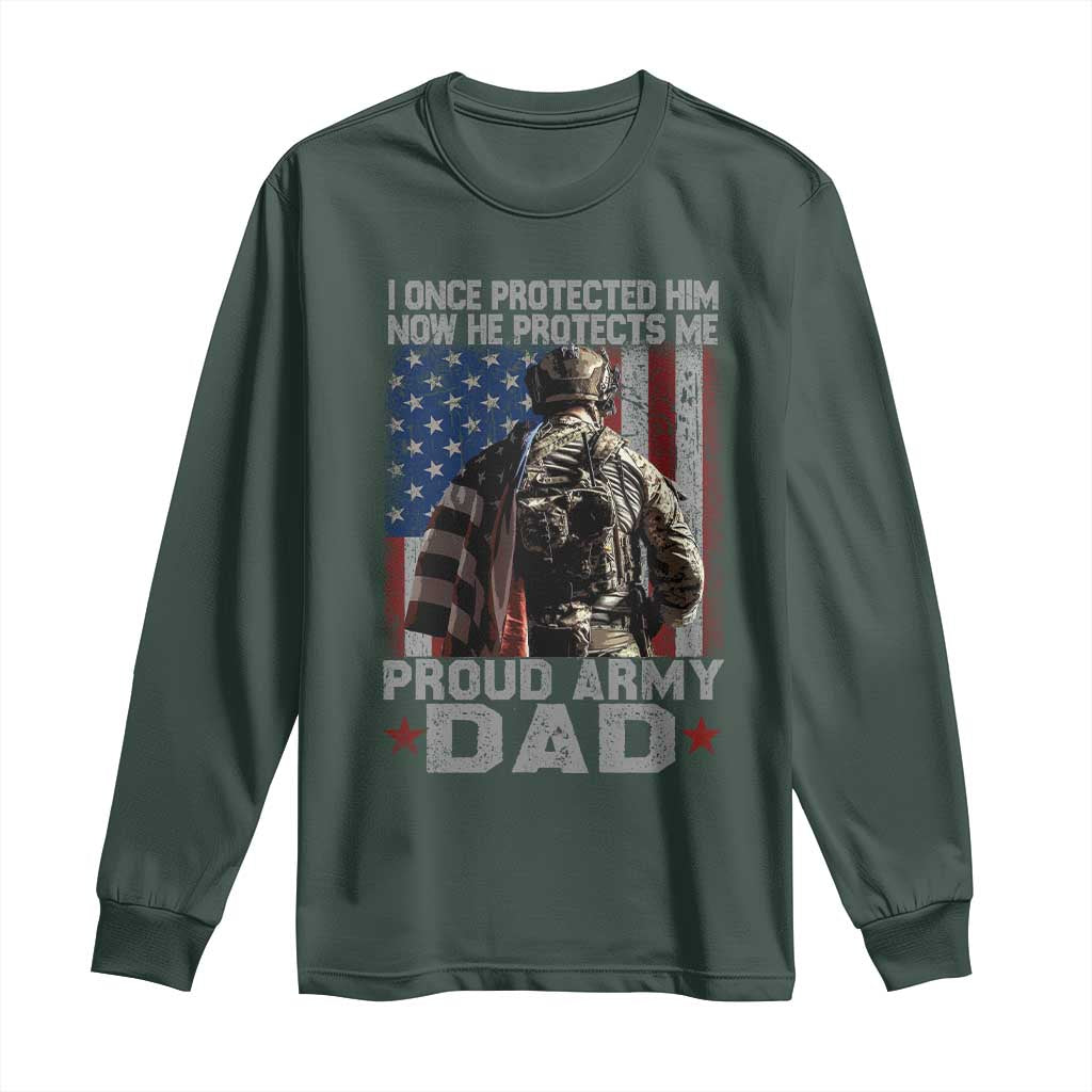 Proud Army Dad Long Sleeve Shirt I Once Protected Him Now He Protects Me TS10 Dark Forest Green Print Your Wear