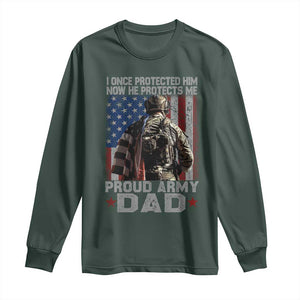 Proud Army Dad Long Sleeve Shirt I Once Protected Him Now He Protects Me TS10 Dark Forest Green Print Your Wear