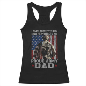 Proud Army Dad Racerback Tank Top I Once Protected Him Now He Protects Me TS10 Black Print Your Wear