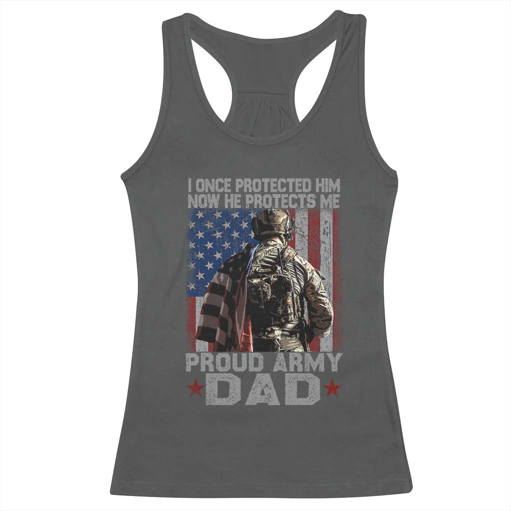 Proud Army Dad Racerback Tank Top I Once Protected Him Now He Protects Me TS10 Dark Heather Print Your Wear