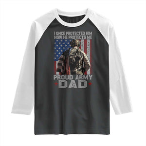 Proud Army Dad Raglan Shirt I Once Protected Him Now He Protects Me TS10 Black White Print Your Wear