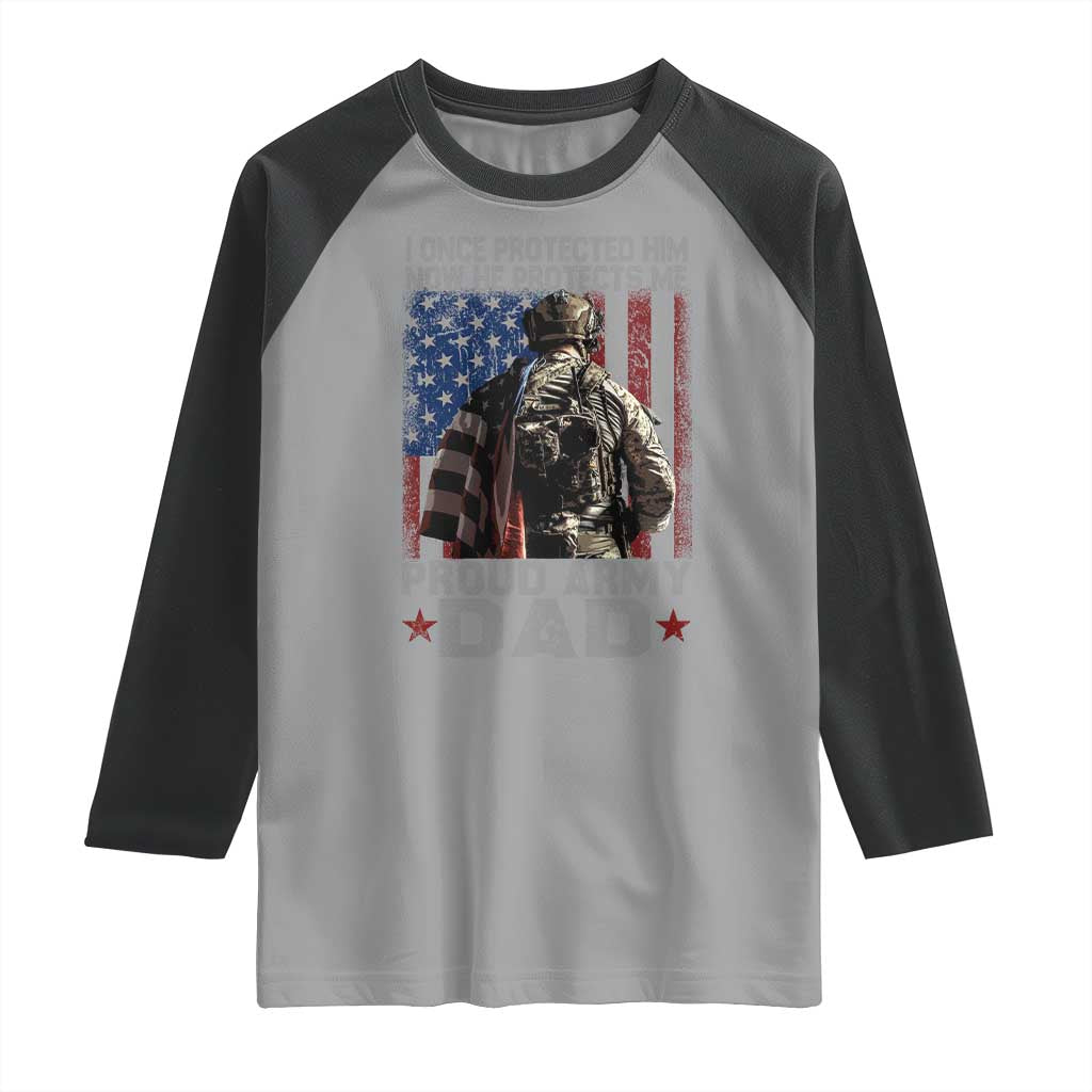 Proud Army Dad Raglan Shirt I Once Protected Him Now He Protects Me TS10 Sport Gray Black Print Your Wear
