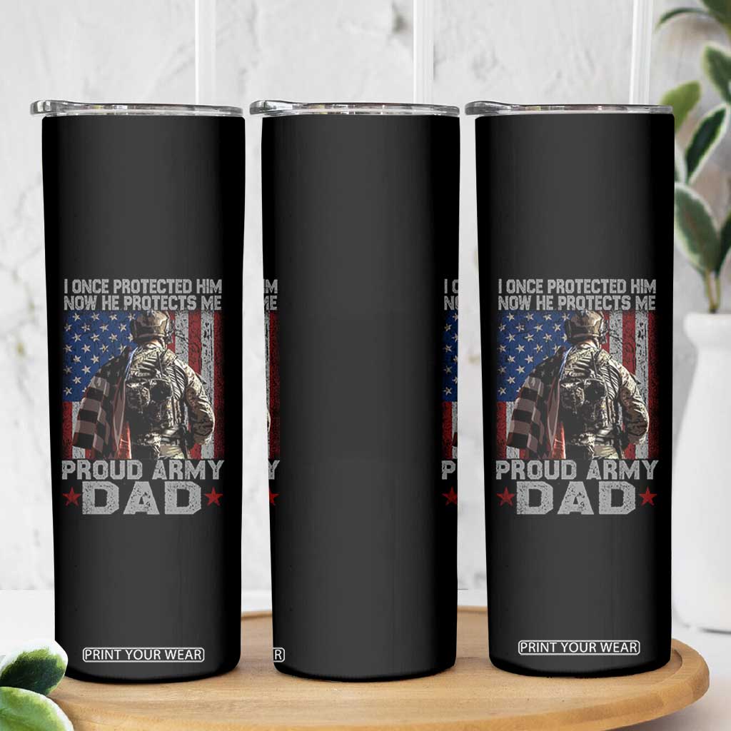 Proud Army Dad Skinny Tumbler I Once Protected Him Now He Protects Me TS10 Print Your Wear