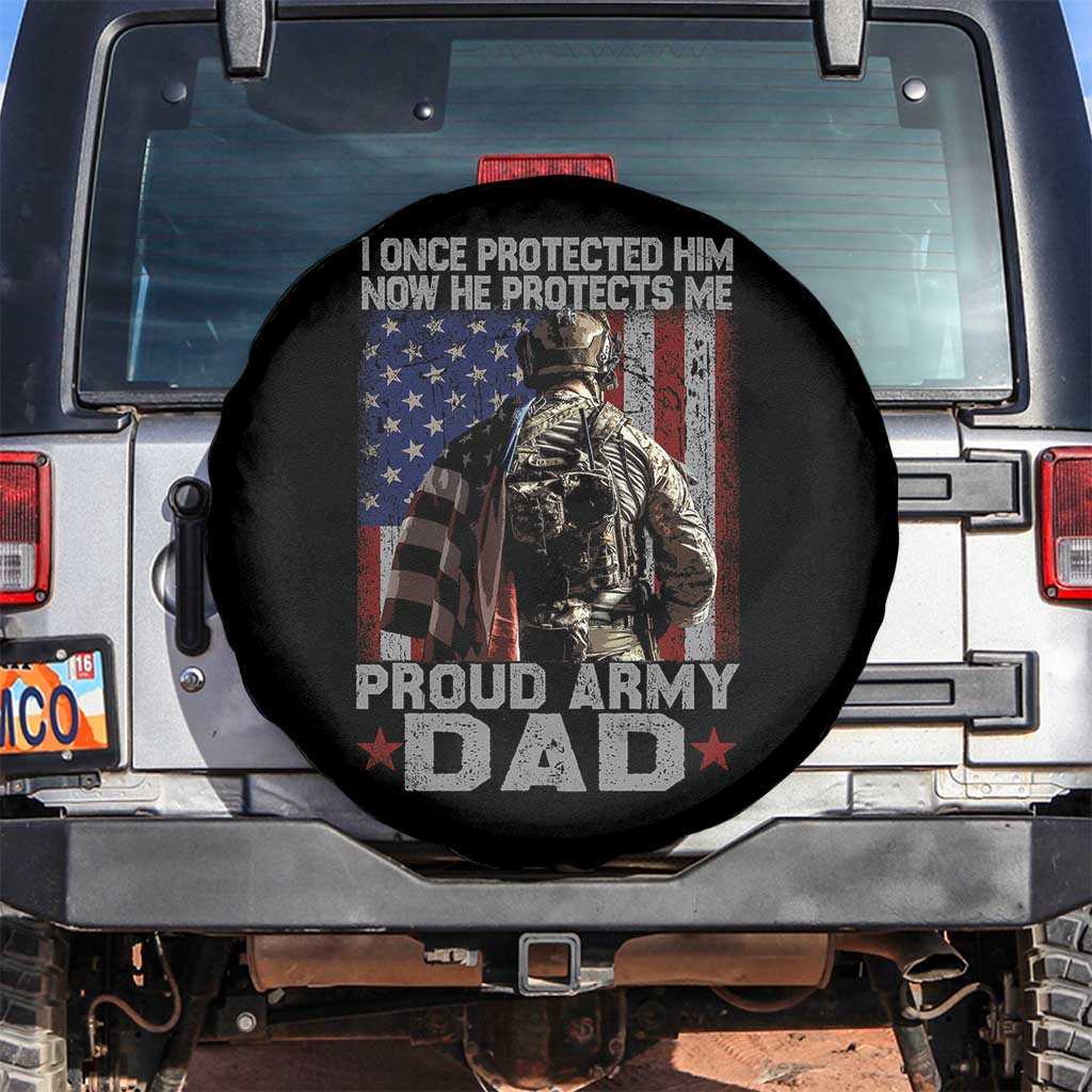 Proud Army Dad Spare Tire Cover I Once Protected Him Now He Protects Me TS10 No hole Black Print Your Wear