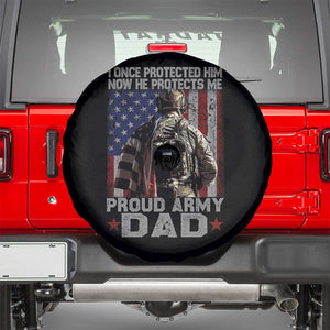 Proud Army Dad Spare Tire Cover I Once Protected Him Now He Protects Me TS10 Black Print Your Wear