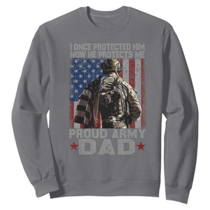 Proud Army Dad Sweatshirt I Once Protected Him Now He Protects Me TS10 Charcoal Print Your Wear