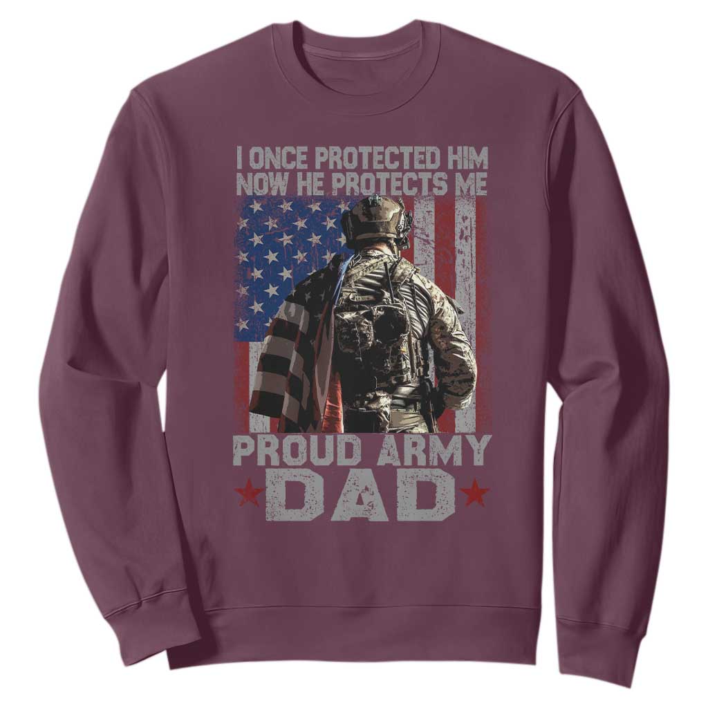 Proud Army Dad Sweatshirt I Once Protected Him Now He Protects Me TS10 Maroon Print Your Wear