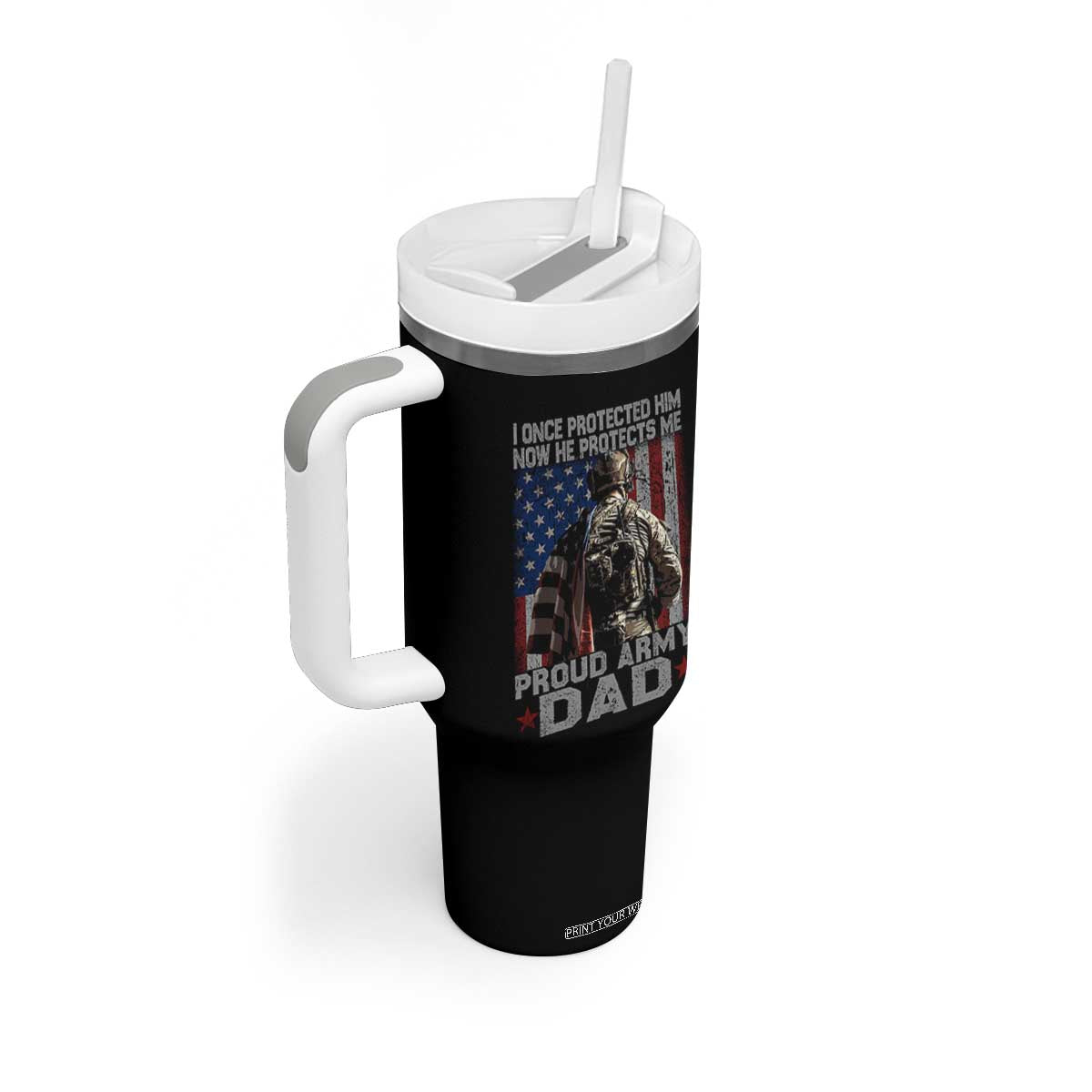 Proud Army Dad Tumbler With Handle I Once Protected Him Now He Protects Me TS10 Print Your Wear