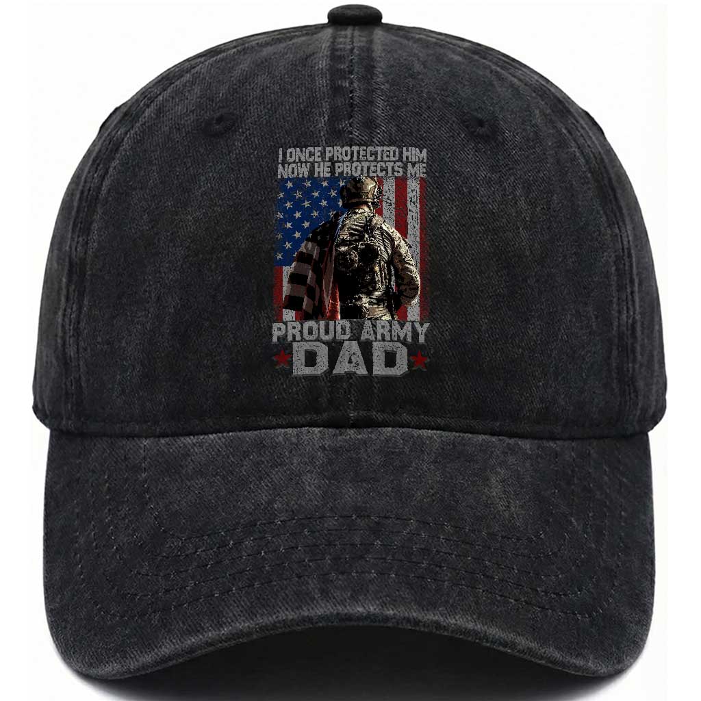 Proud Army Dad Washed Cotton Baseball Cap I Once Protected Him Now He Protects Me TS10 Washed Cap Universal Fit Black Print Your Wear