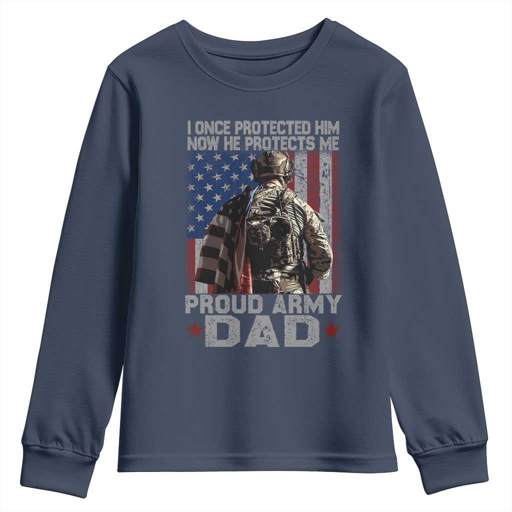 Proud Army Dad Youth Sweatshirt I Once Protected Him Now He Protects Me TS10 Navy Print Your Wear