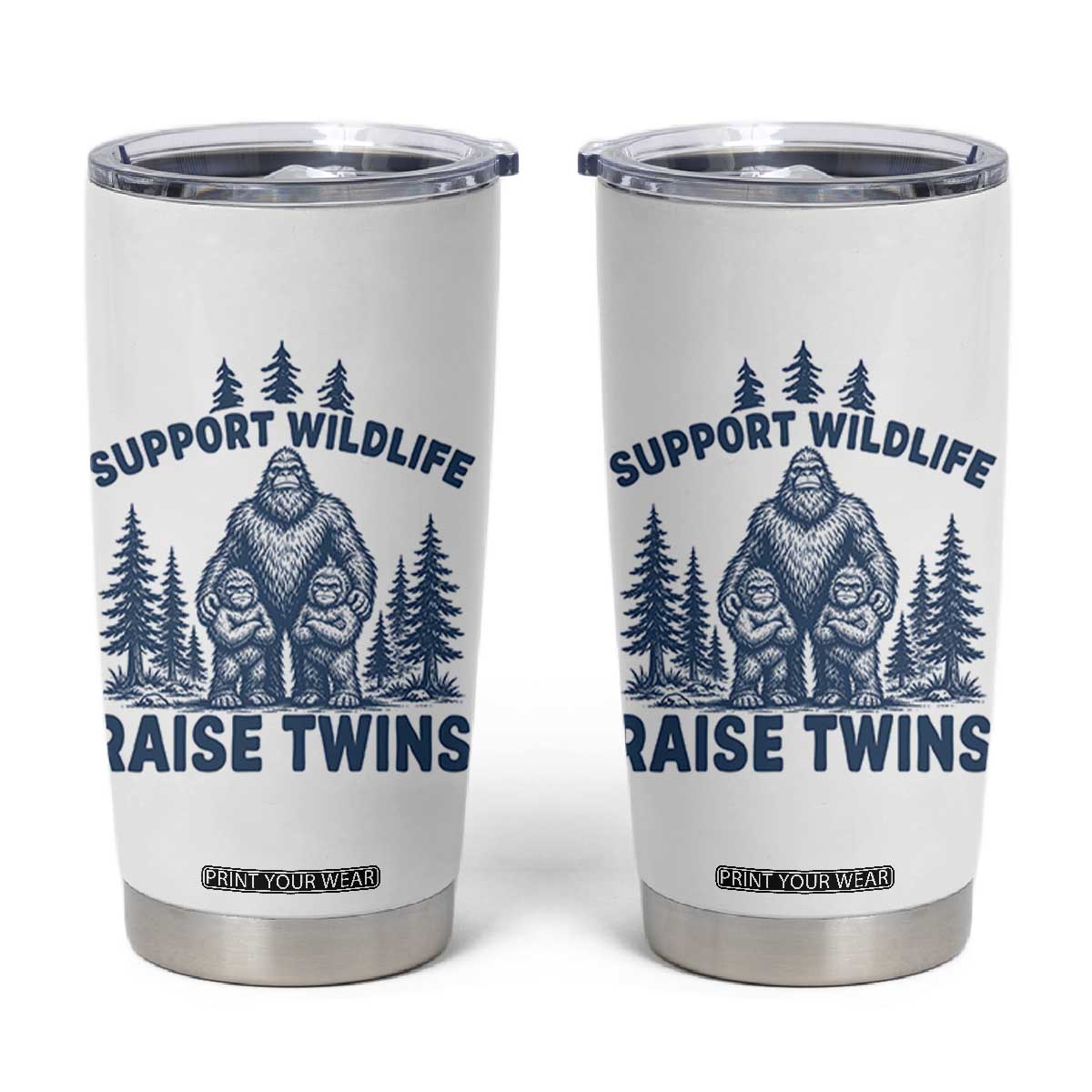 Support Wildlife Raise Twins Tumbler Cup Twin Dad Mom Parent Bigfoot Family TS10 White Print Your Wear
