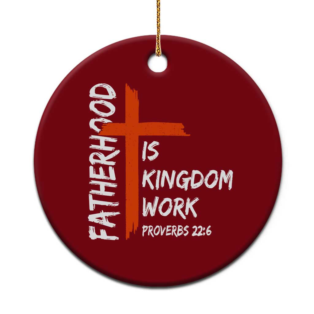 Fatherhood Is Kingdom Work Ceramic Ornament Vintage Christian Dad Cross Bible Verse