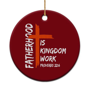 Fatherhood Is Kingdom Work Ceramic Ornament Vintage Christian Dad Cross Bible Verse