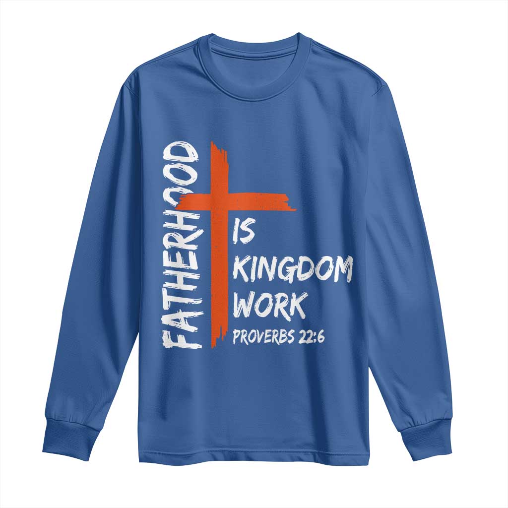 Fatherhood Is Kingdom Work Long Sleeve Shirt Vintage Christian Dad Cross Bible Verse