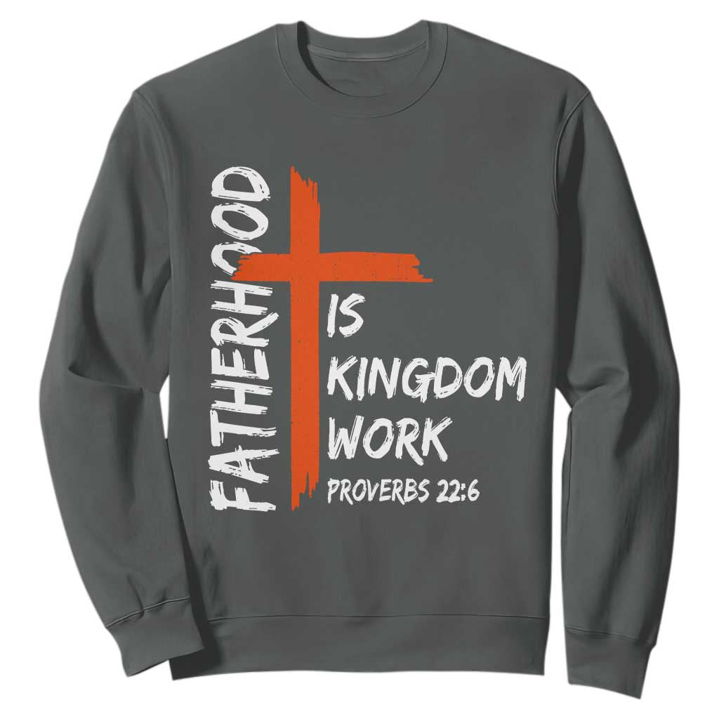 Fatherhood Is Kingdom Work Sweatshirt Vintage Christian Dad Cross Bible Verse