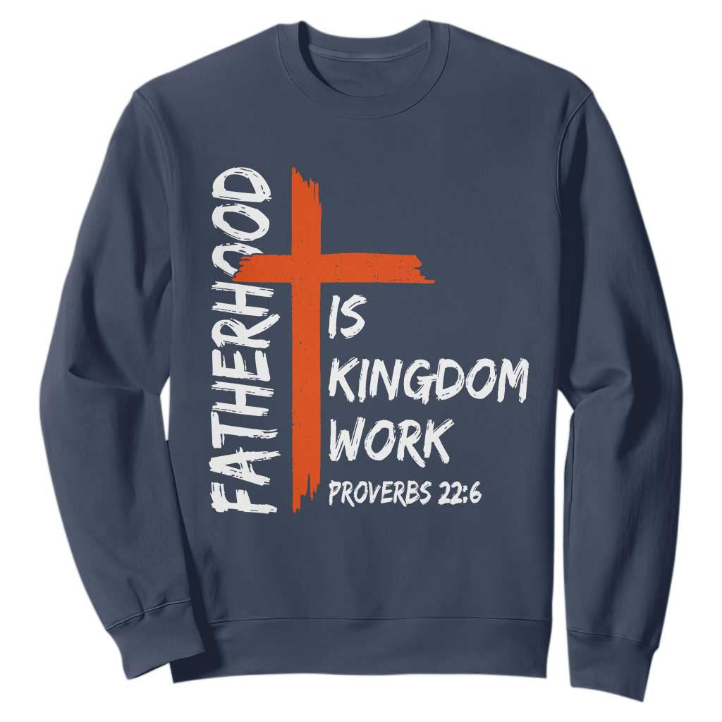 Fatherhood Is Kingdom Work Sweatshirt Vintage Christian Dad Cross Bible Verse