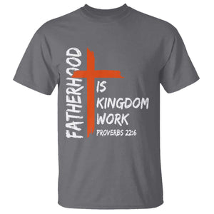 Fatherhood Is Kingdom Work T Shirt Vintage Christian Dad Cross Bible Verse