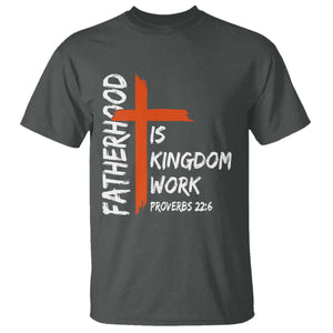 Fatherhood Is Kingdom Work T Shirt Vintage Christian Dad Cross Bible Verse