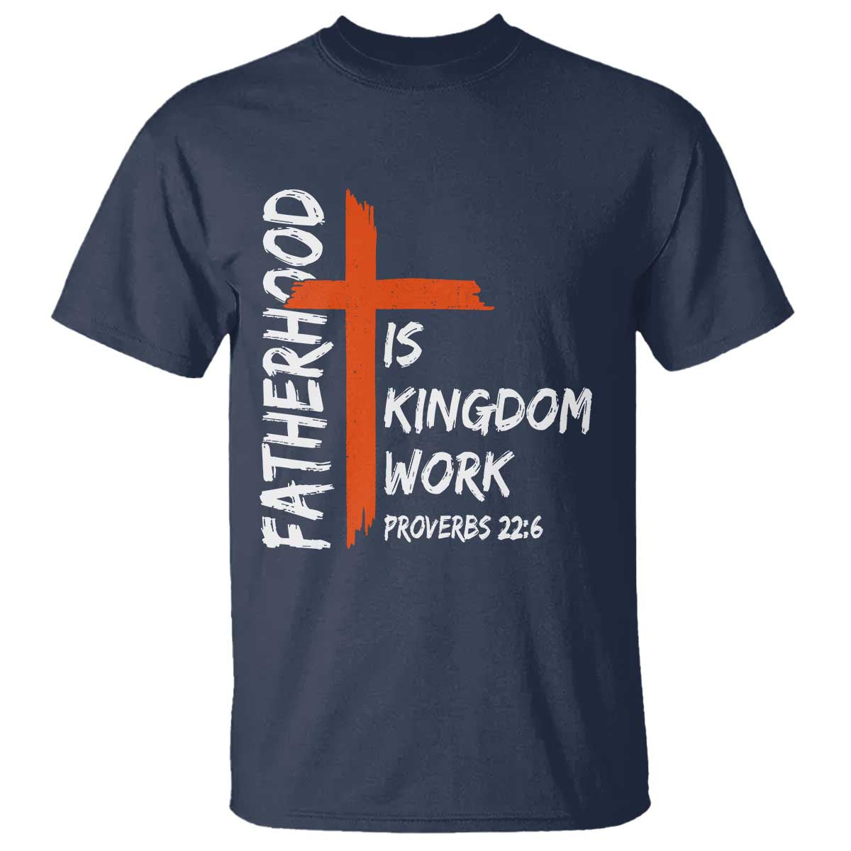 Fatherhood Is Kingdom Work T Shirt Vintage Christian Dad Cross Bible Verse