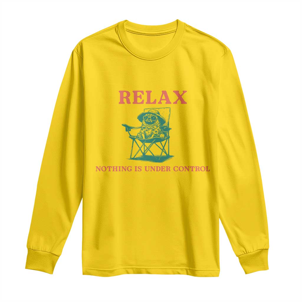 Chill Pug Long Sleeve Shirt Vintage Dog Lovers Relax Nothing Is Under Control Summer Chilling Vibes