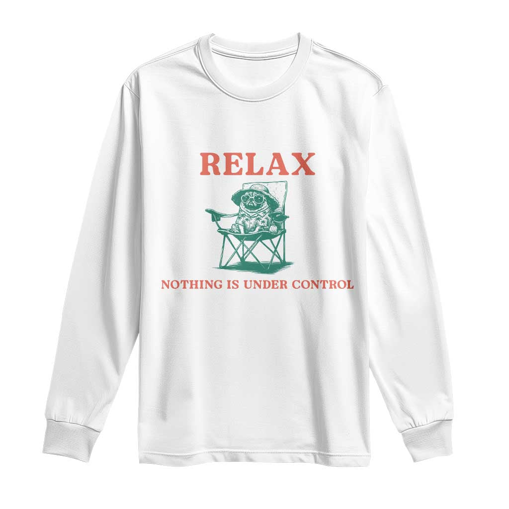 Chill Pug Long Sleeve Shirt Vintage Dog Lovers Relax Nothing Is Under Control Summer Chilling Vibes