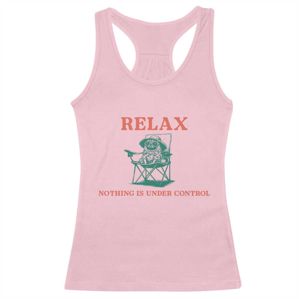 Chill Pug Racerback Tank Top Vintage Dog Lovers Relax Nothing Is Under Control Summer Chilling Vibes