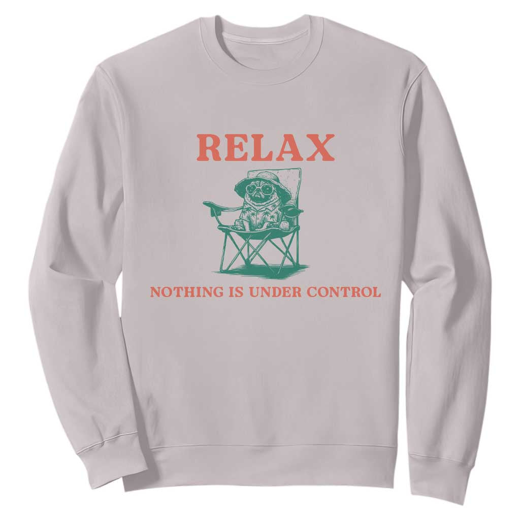 Chill Pug Sweatshirt Vintage Dog Lovers Relax Nothing Is Under Control Summer Chilling Vibes
