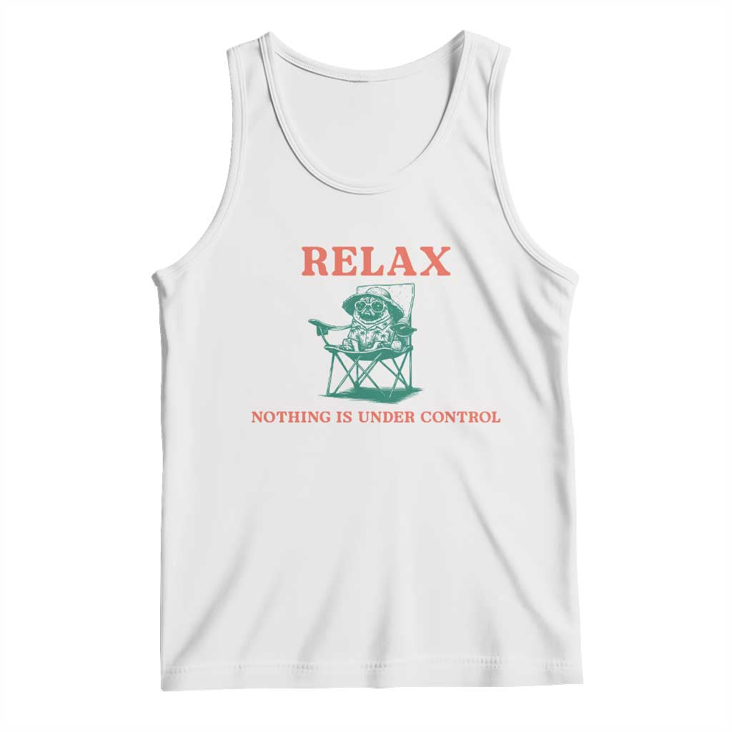 Chill Pug Tank Top Vintage Dog Lovers Relax Nothing Is Under Control Summer Chilling Vibes
