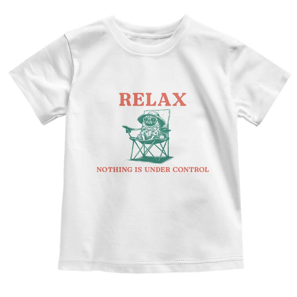 Chill Pug Toddler T Shirt Vintage Dog Lovers Relax Nothing Is Under Control Summer Chilling Vibes