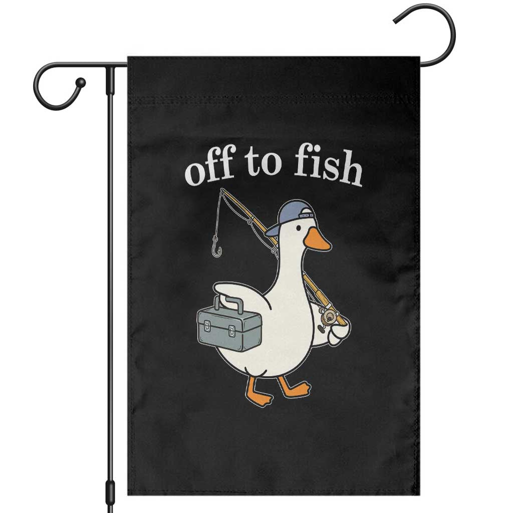 Funny Goose Fishing Garden Flag Off to Fish Cute Waterfowl Angler Gift for Fishing Lovers TS10 Black Print Your Wear