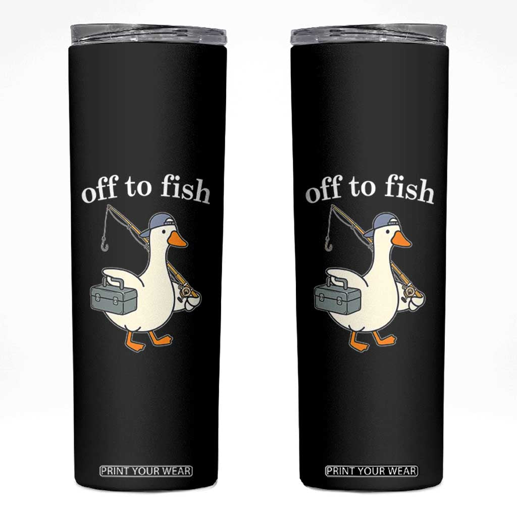 Funny Goose Fishing Skinny Tumbler Off to Fish Cute Waterfowl Angler Gift for Fishing Lovers