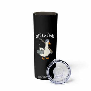 Funny Goose Fishing Skinny Tumbler Off to Fish Cute Waterfowl Angler Gift for Fishing Lovers