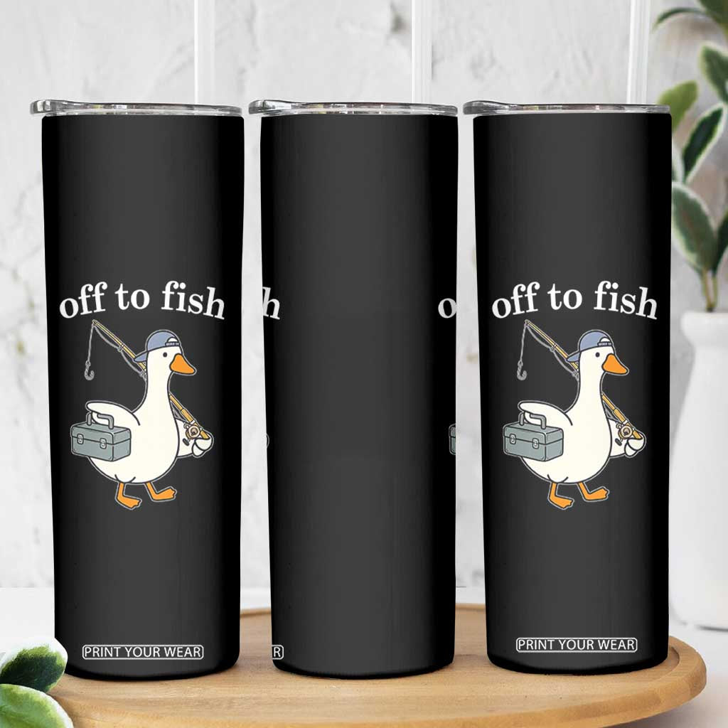 Funny Goose Fishing Skinny Tumbler Off to Fish Cute Waterfowl Angler Gift for Fishing Lovers