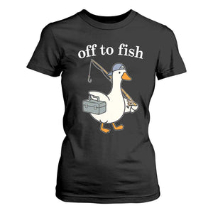 Funny Goose Fishing T Shirt For Women Off to Fish Cute Waterfowl Angler Gift for Fishing Lovers