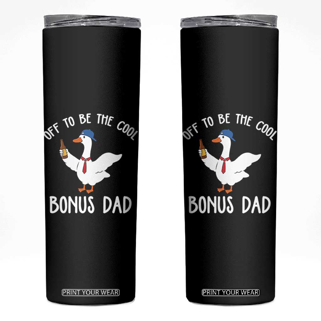 Funny Stepdad Silly Goose Skinny Tumbler Off To Be The Cool Bonus Dad TS10 Black Print Your Wear