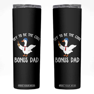 Funny Stepdad Silly Goose Skinny Tumbler Off To Be The Cool Bonus Dad TS10 Black Print Your Wear