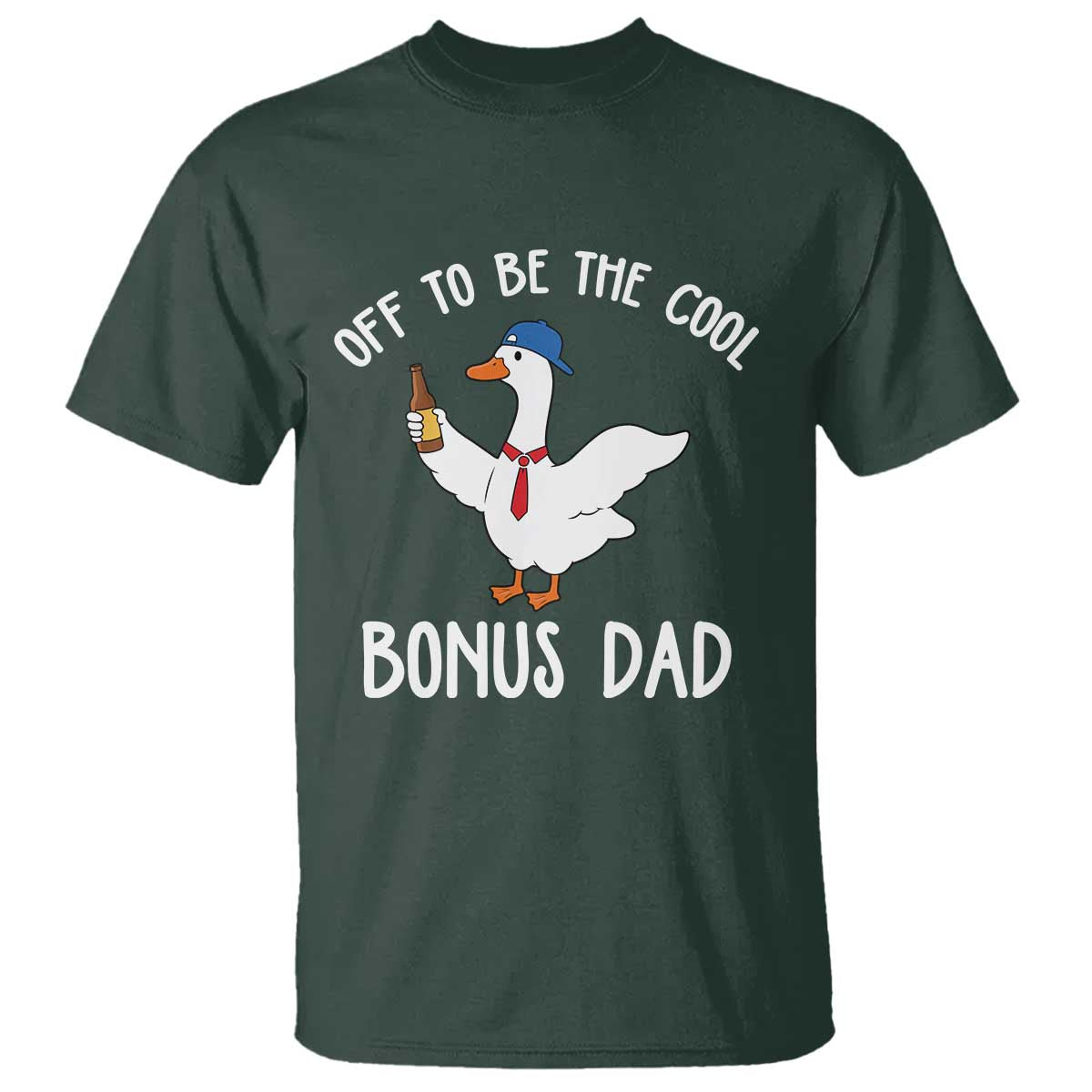 Funny Stepdad Silly Goose T Shirt Off To Be The Cool Bonus Dad TS10 Dark Forest Green Print Your Wear