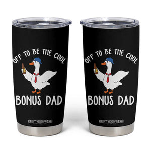 Funny Stepdad Silly Goose Tumbler Cup Off To Be The Cool Bonus Dad TS10 Black Print Your Wear