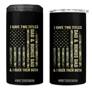 Funny Stepdad 4 in 1 Can Cooler Tumbler I Have Two Titles Dad And Bonus Dad Camo American Flag TS10 One Size: 16 oz Black Print Your Wear